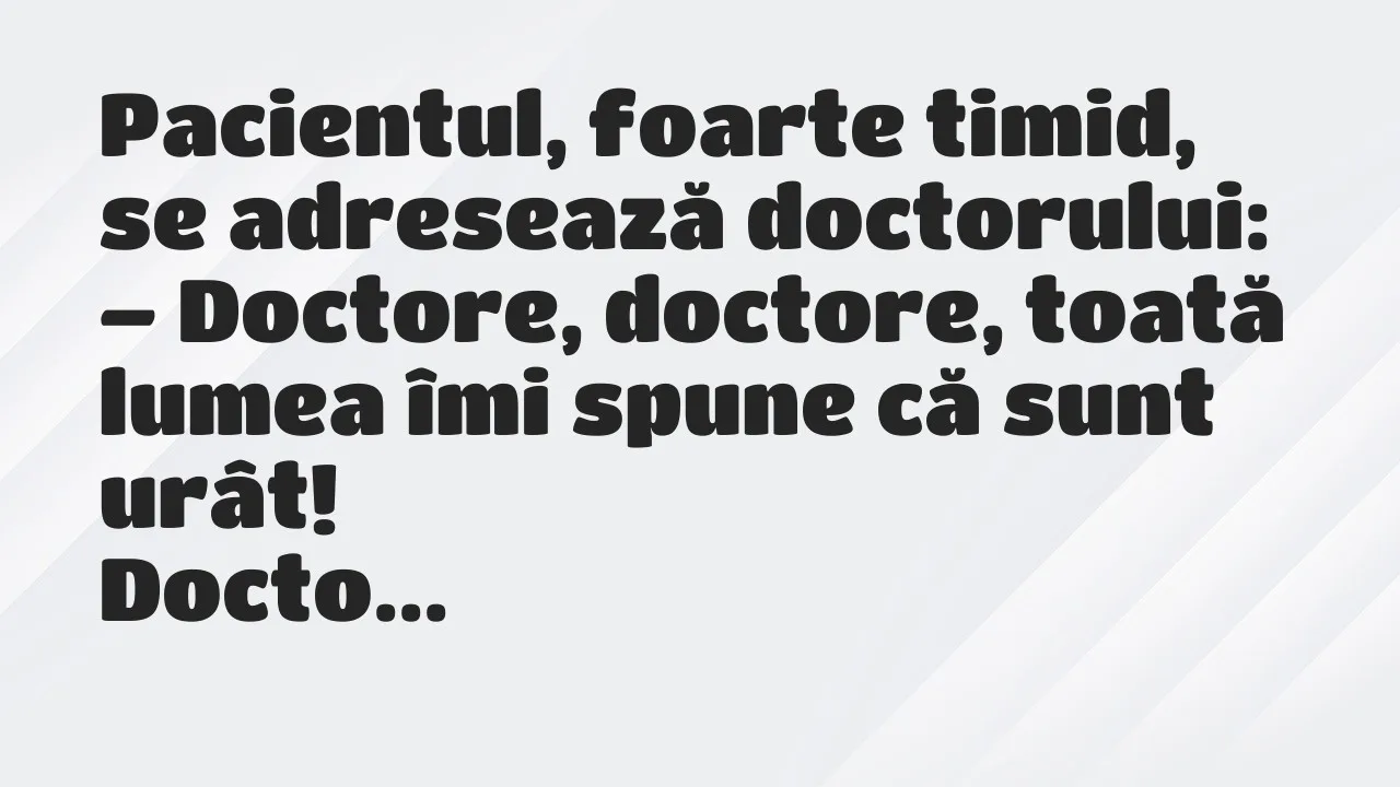 Banc: Pacientul, foarte timid, se adresează doctorului…