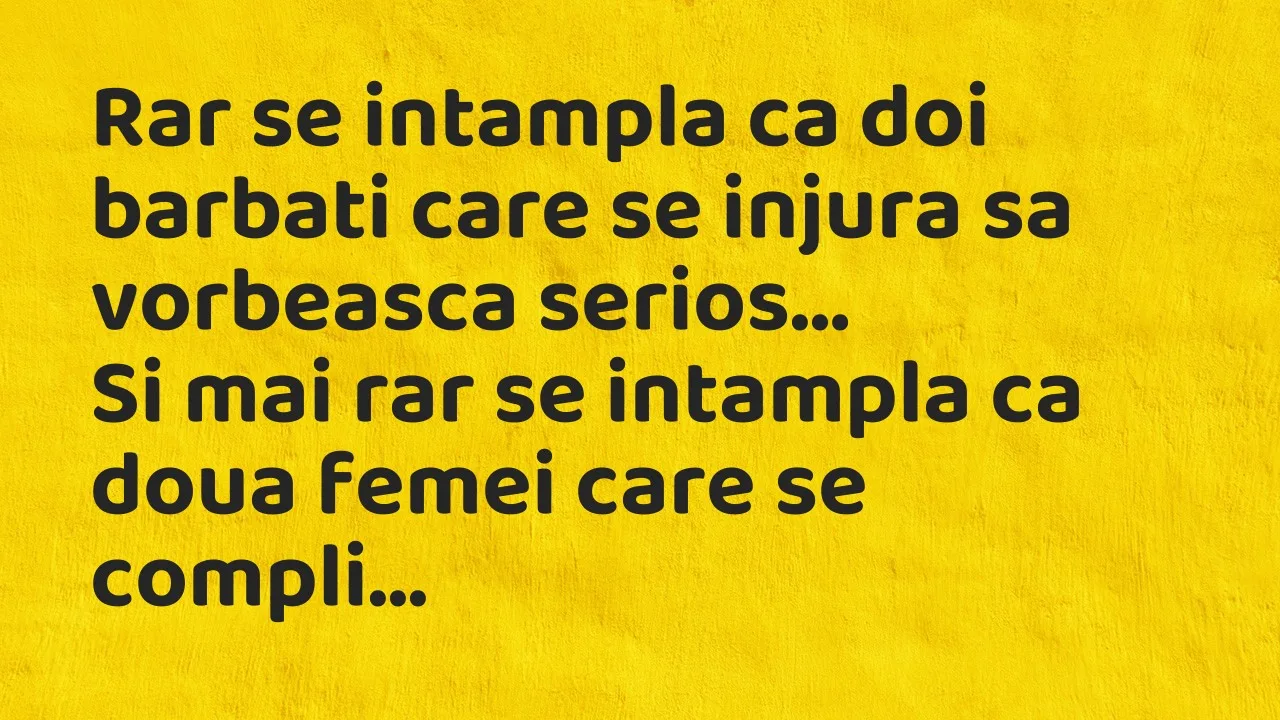 Banc: Rar se intampla ca doi barbati care se injura sa vorbeasca serios…