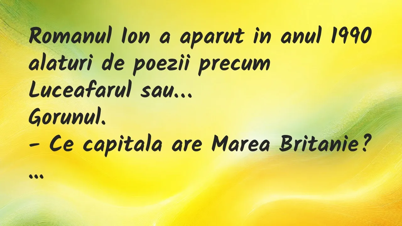 Banc: Romanul Ion a aparut in anul 1990 alaturi de poezii precum Luceafarul…