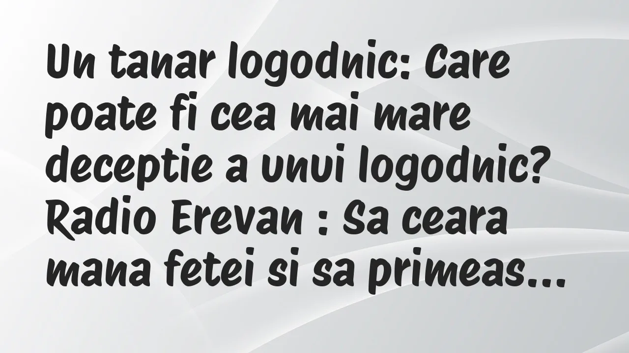 Banc: Un tanar logodnic: Care poate fi cea mai mare deceptie a unui logodnic?