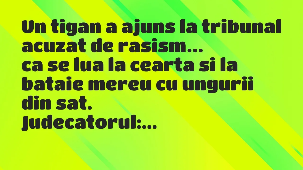 Banc: Un tigan a ajuns la tribunal acuzat de rasism, ca se lua la cearta si…