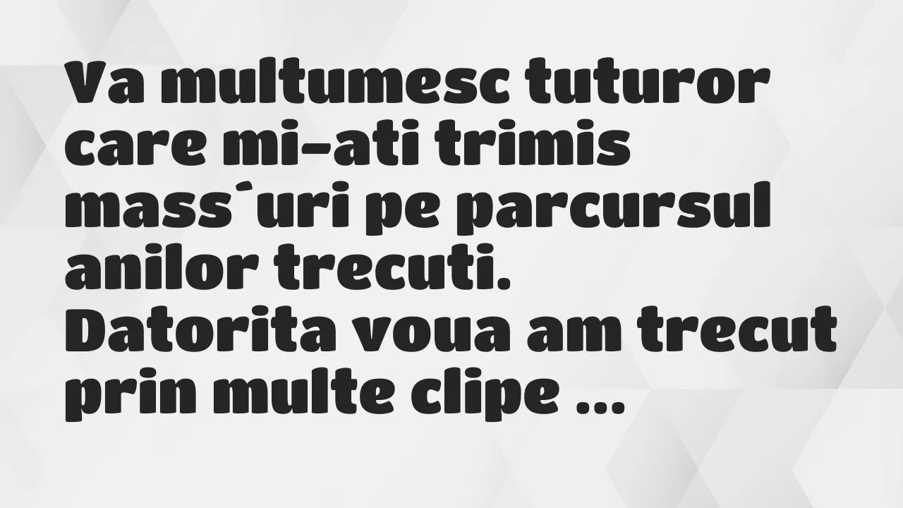 Banc: Va multumesc tuturor care mi-ati trimis mass´uri pe parcursul anilor…
