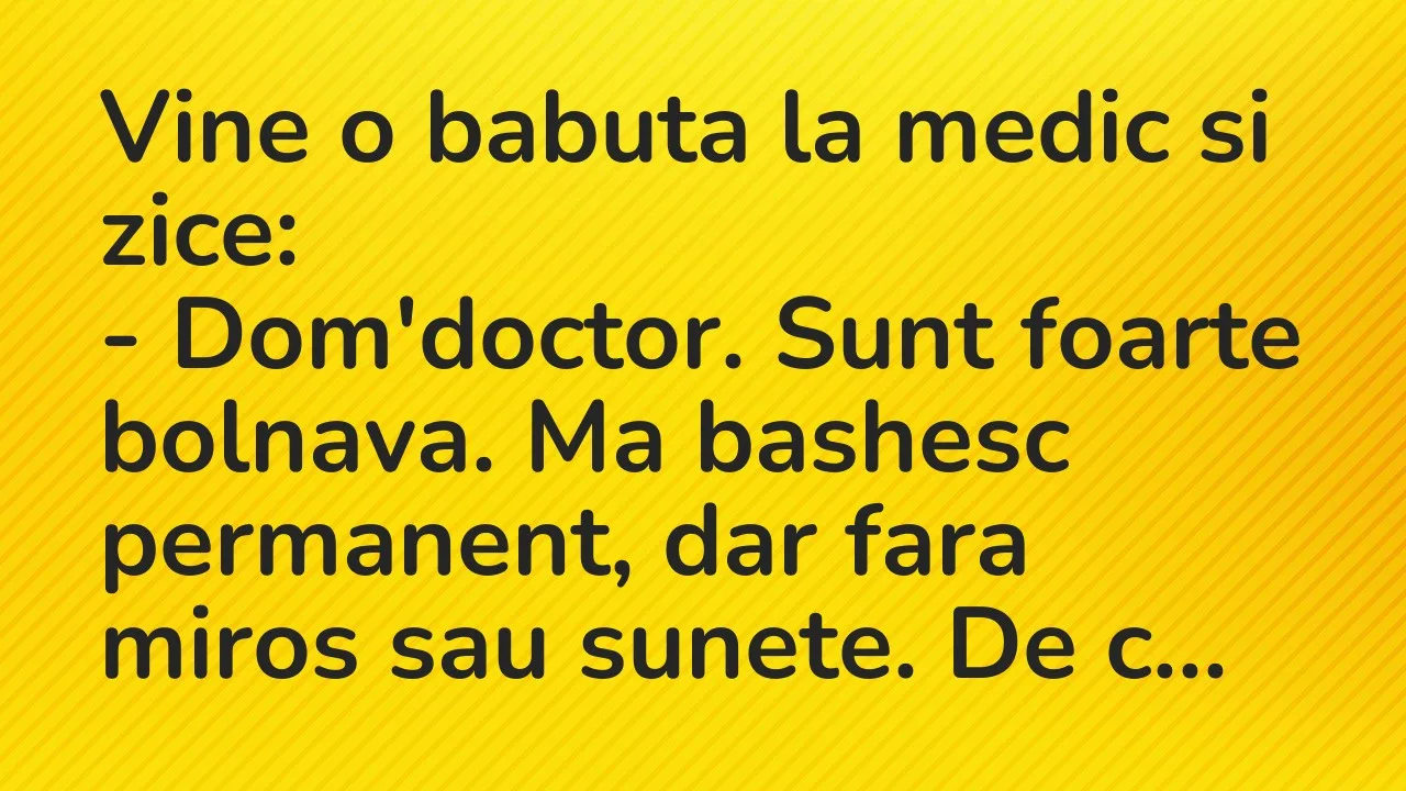 Banc: Vine o babuta la medic si zice…