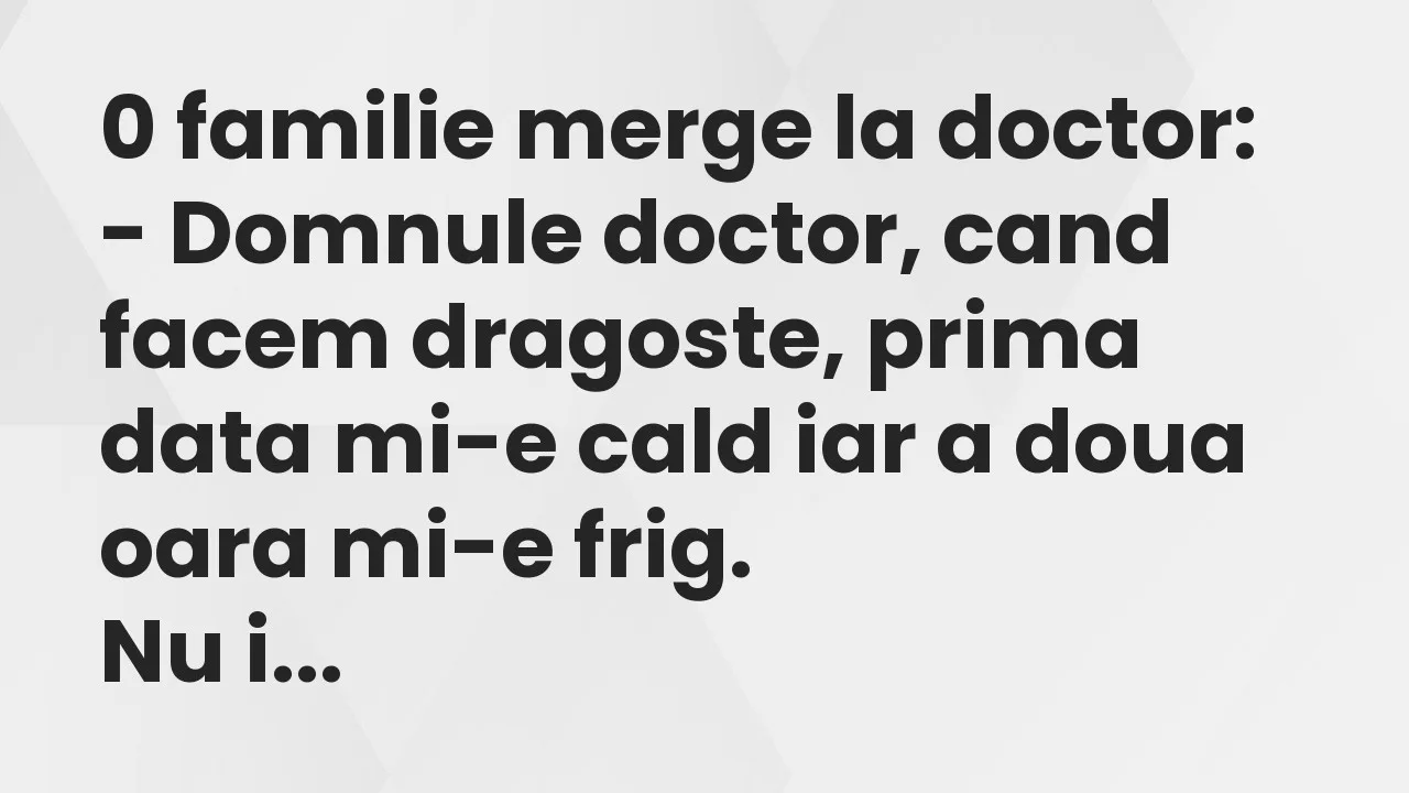 Bancuri: 0 familie merge la doctor…