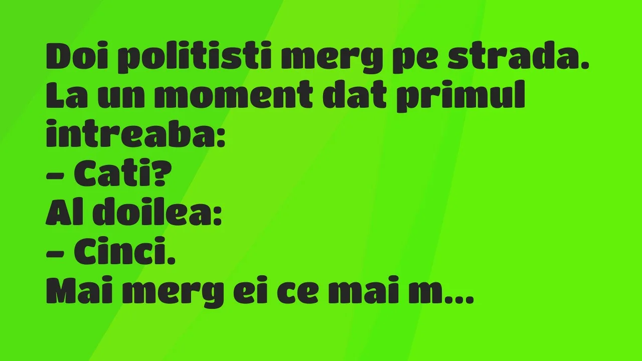 Bancuri: Doi politisti merg pe strada…