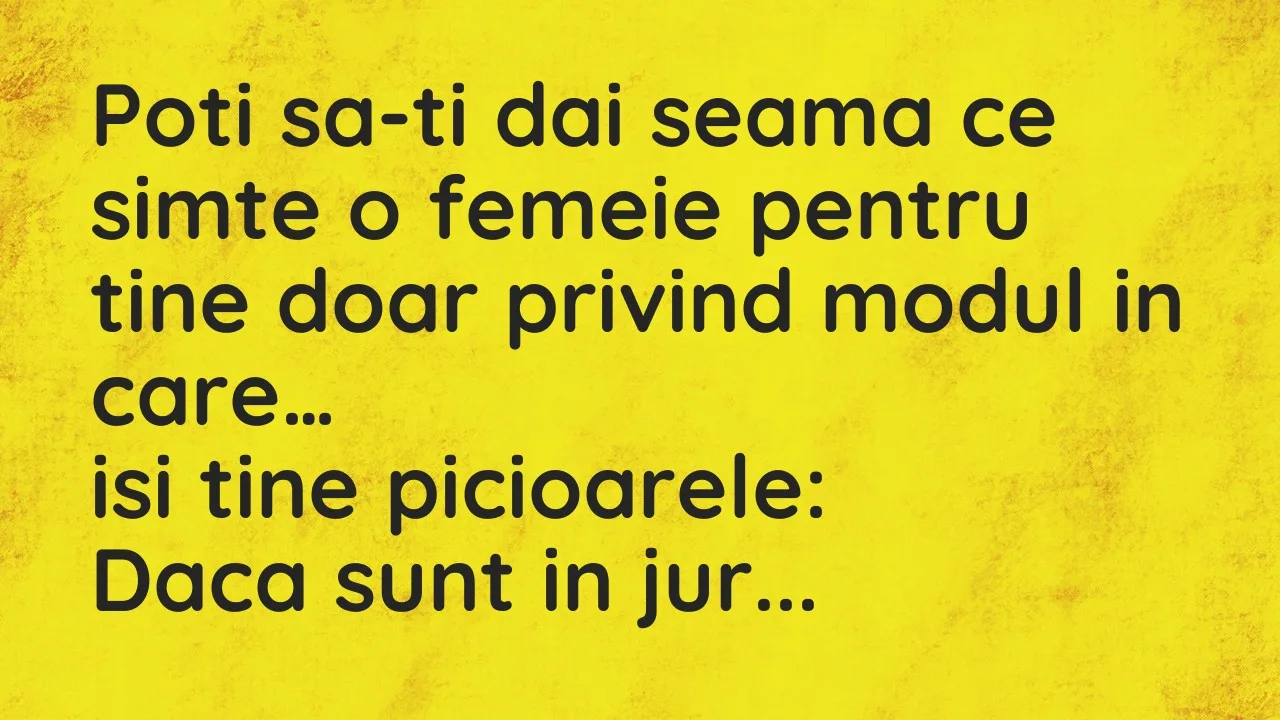 Bancuri: Poti sa-ti dai seama ce simte o femeie pentru tine doar privind…