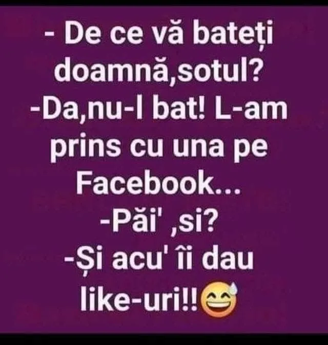 De ce vă bateți doamnă, sotul?