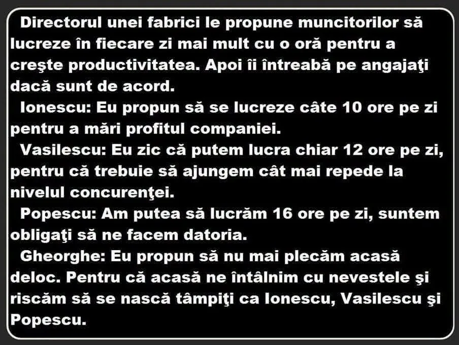 Directorul unei fabrici le propune muncitorilor să lucreze mai mult...