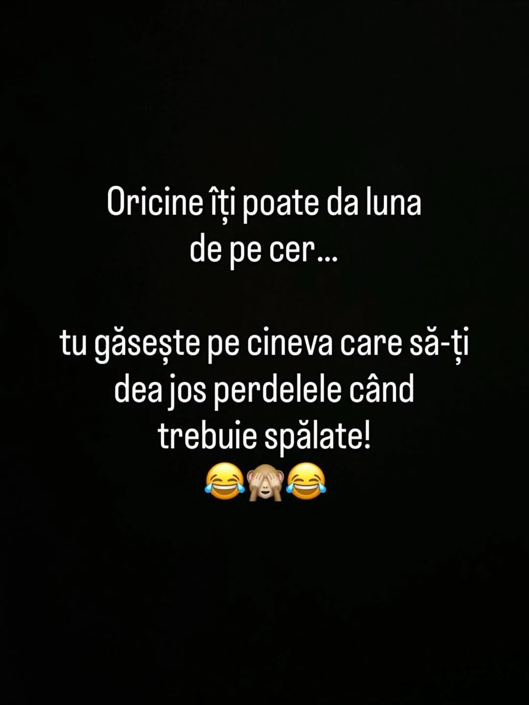 Oricine îți poate da luna de pe cer...