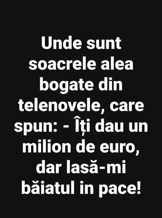Unde sunt soacrele alea bogate din telenovele?