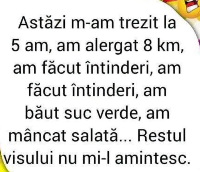 Astăzi m-am trezit la 5 am, am alergat 8 km...