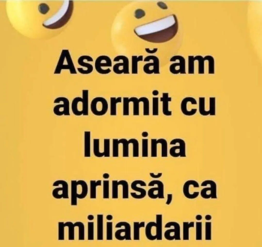 Aseară am adormit cu lumina aprinsă, ca miliardarii