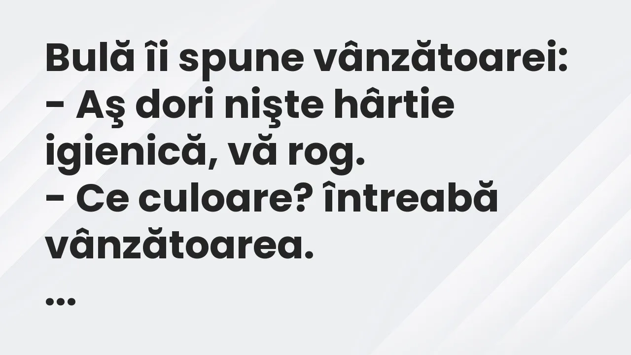 Banc: Bulă îi spune vânzătoarei…