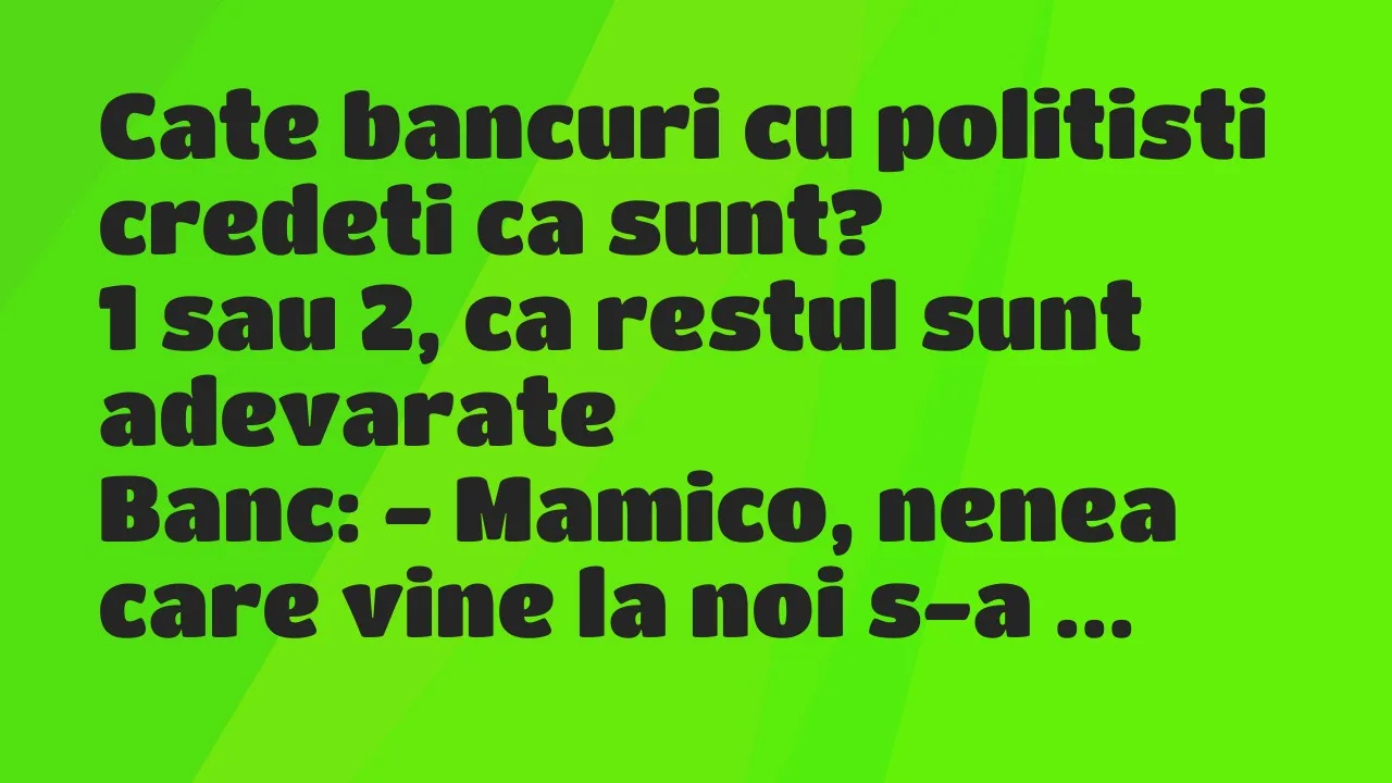 Banc: Cate bancuri cu politisti credeti ca sunt?