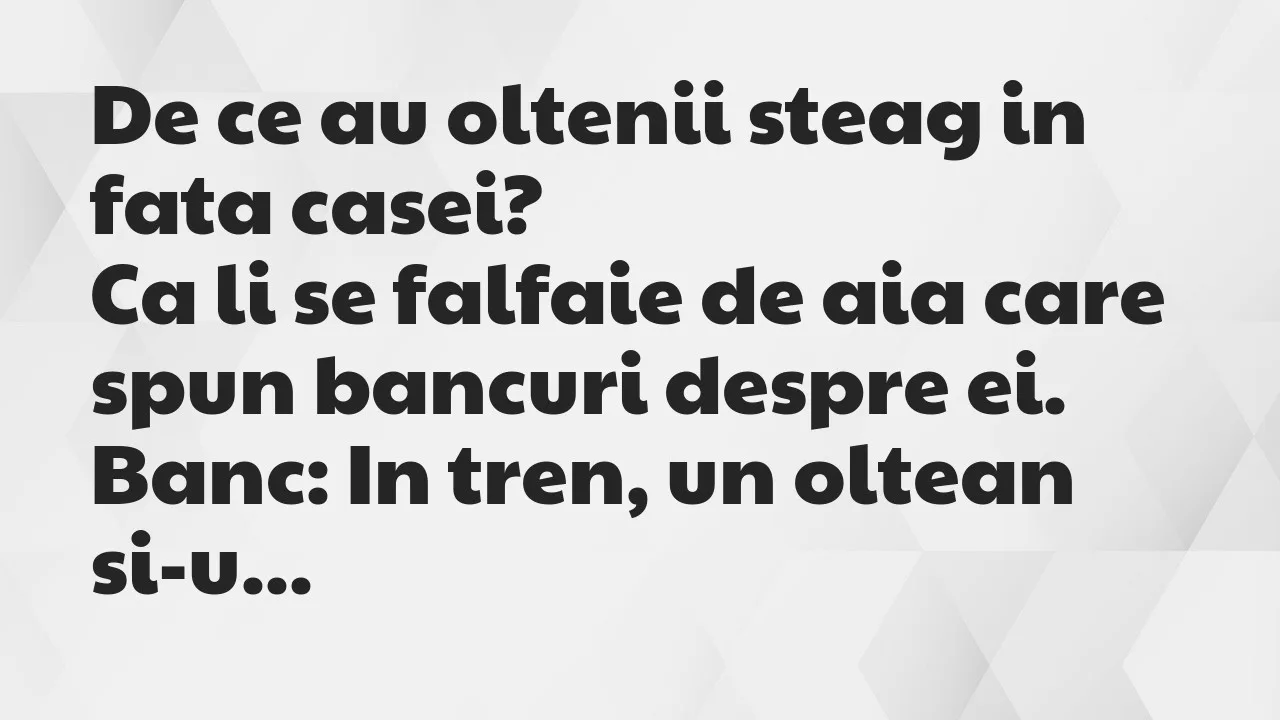 Banc: De ce au oltenii steag in fata casei?
