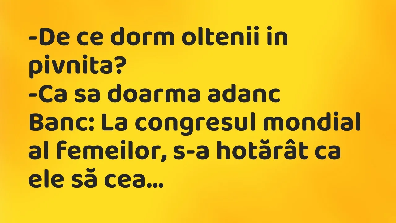 Banc: De ce dorm oltenii in pivnita?