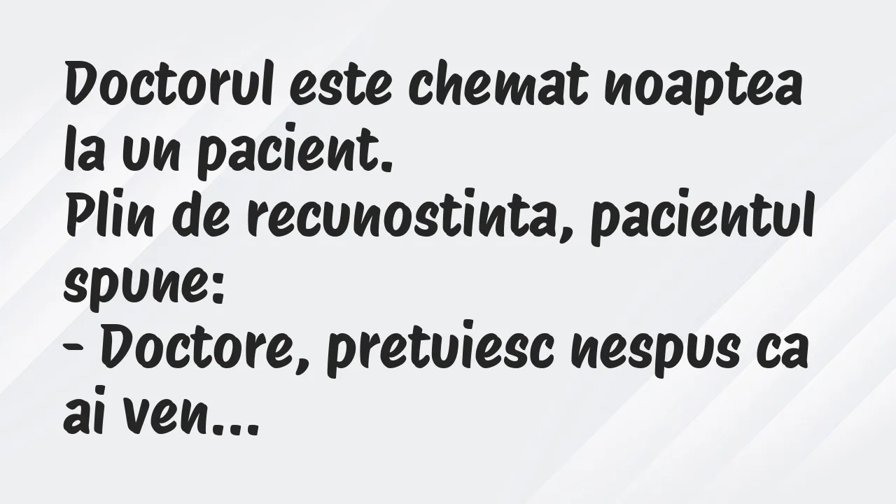 Banc: Doctorul este chemat noaptea la un pacient…