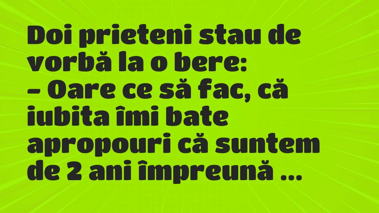 Banc: Doi prieteni stau de vorbă la o bere…