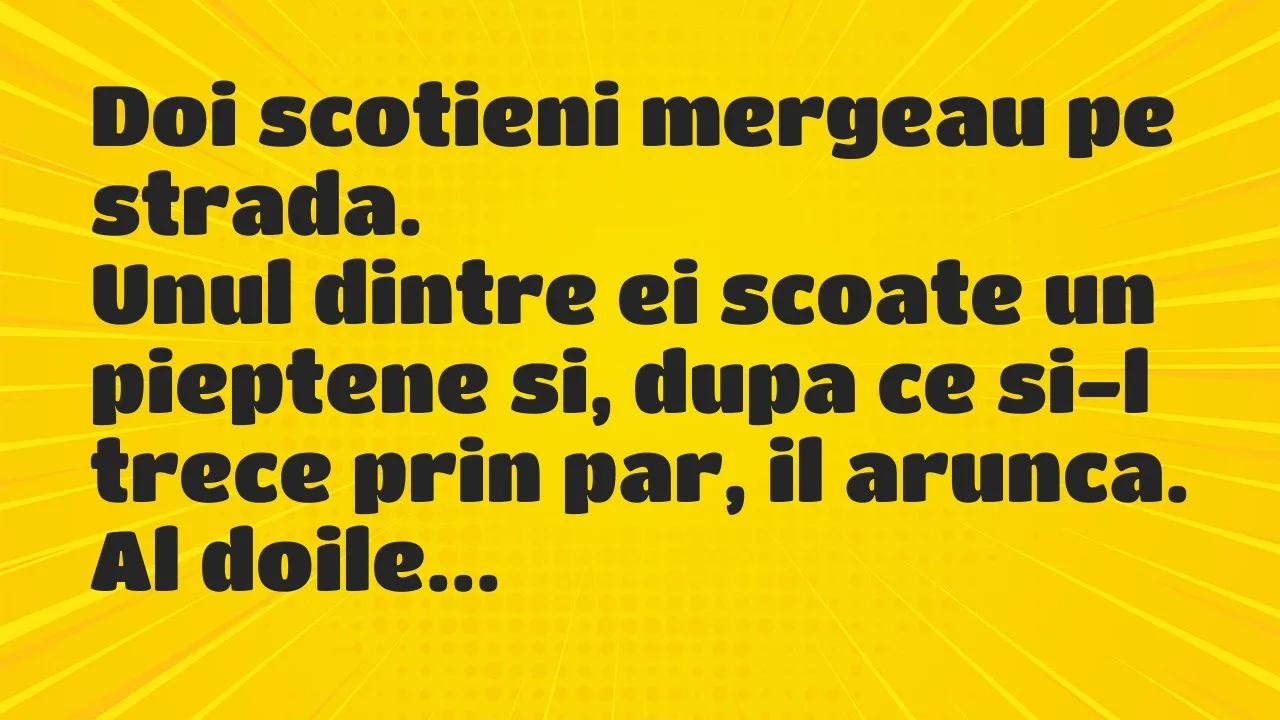Banc: Doi scotieni mergeau pe strada…