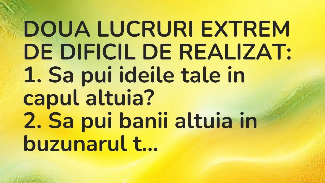 Banc: DOUA LUCRURI EXTREM DE DIFICIL DE REALIZAT…