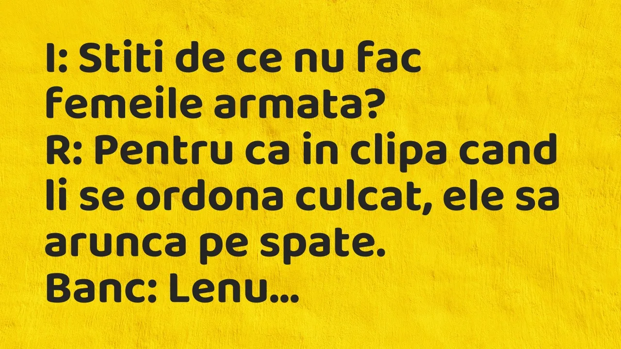 Banc: I: Stiti de ce nu fac femeile armata?