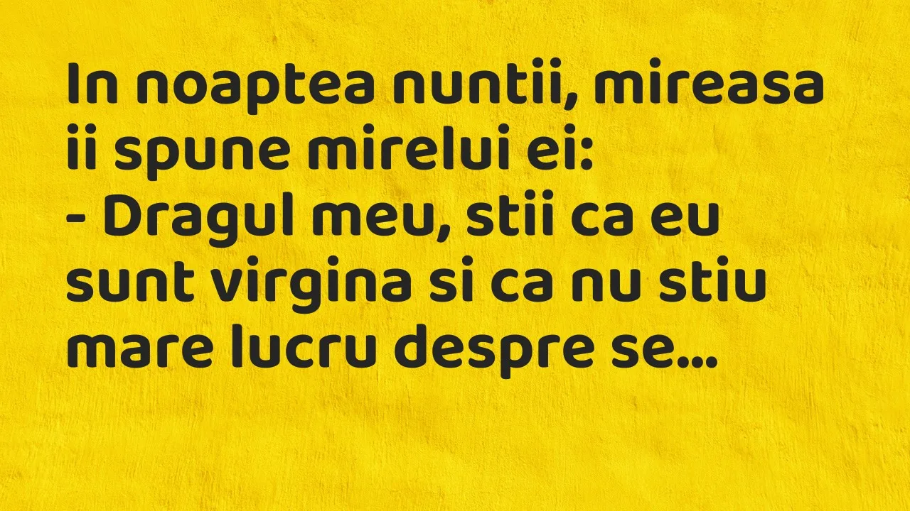 Banc: In noaptea nuntii, mireasa ii spune mirelui ei…