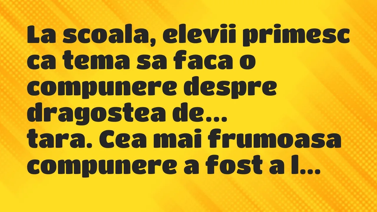 Banc: La scoala, elevii primesc ca tema sa faca o compunere despre dragostea…