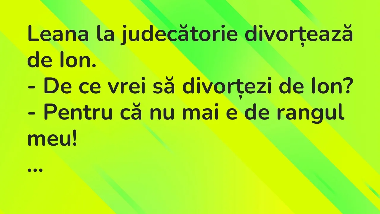 Banc: Leana la judecătorie divorțează de Ion…