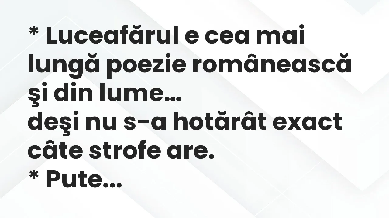 Banc: * Luceafărul e cea mai lungă poezie românească şi din lume…