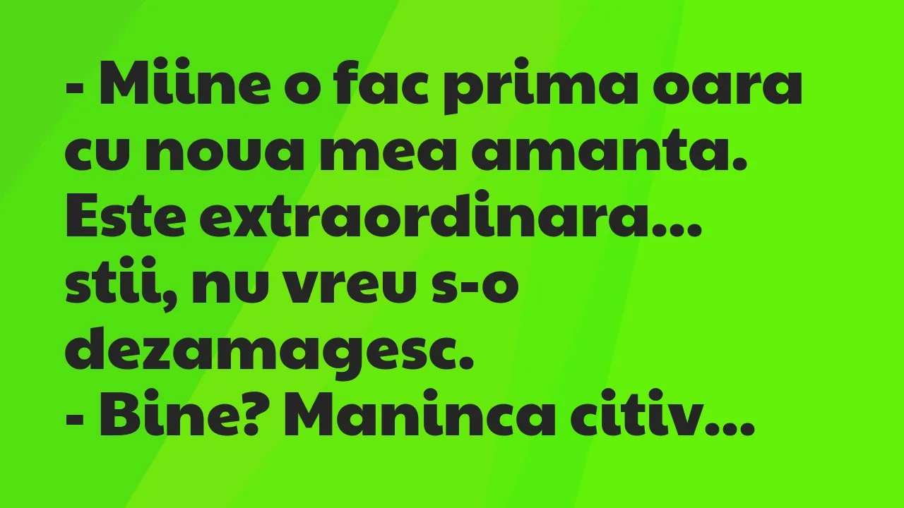 Banc: Miine o fac prima oara cu noua mea amanta. Este extraordinara…