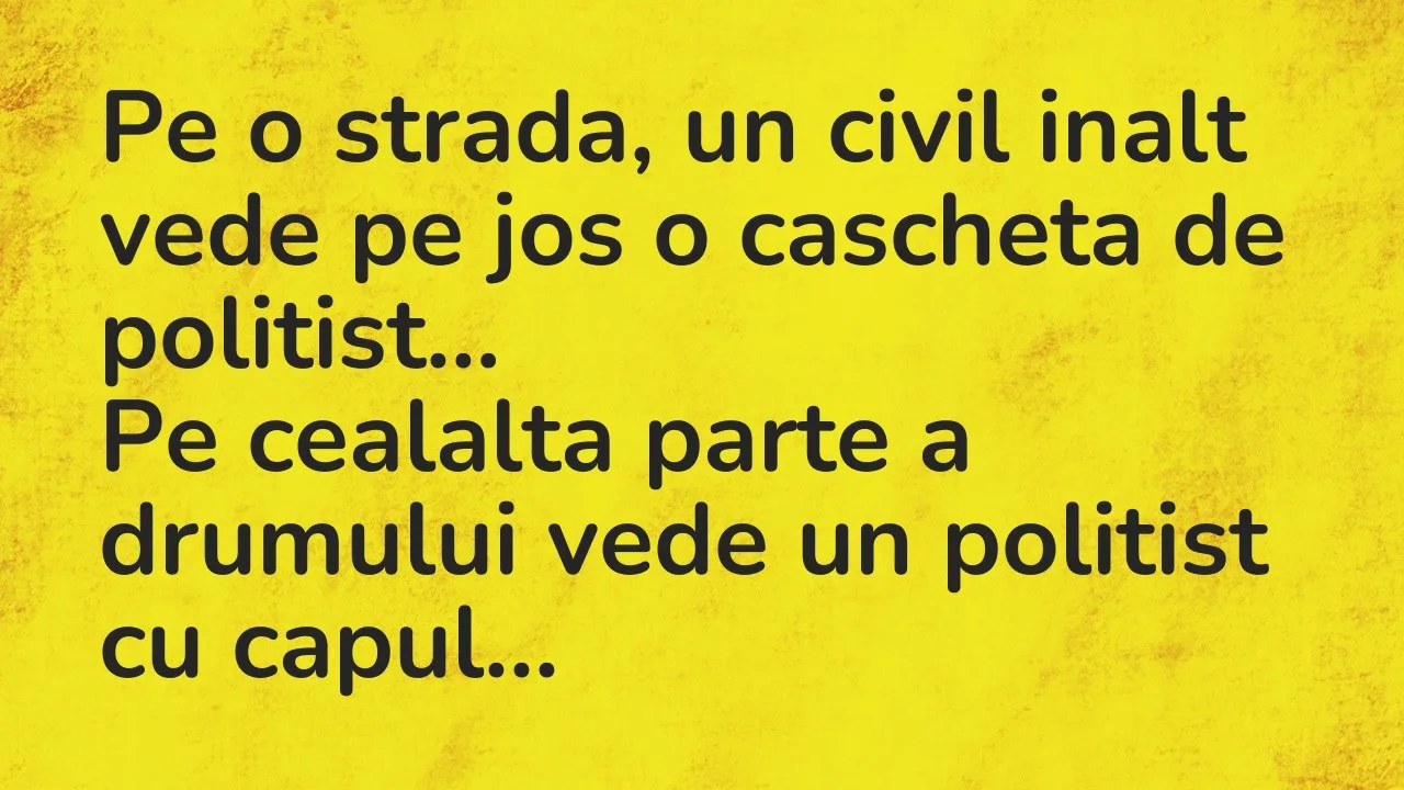 Banc: Pe o strada, un civil inalt vede pe jos o cascheta de politist…