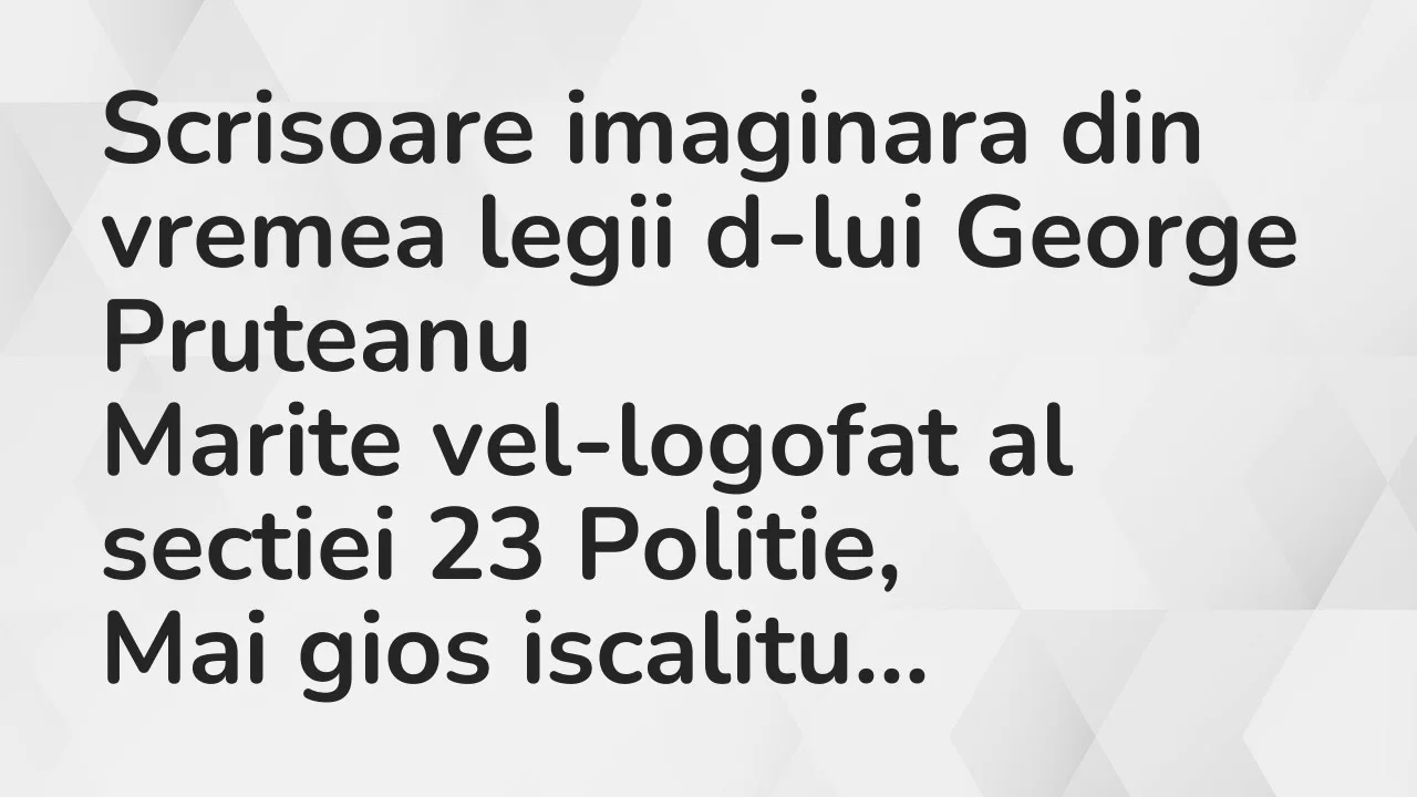 Banc: Scrisoare imaginara din vremea legii d-lui George Pruteanu…