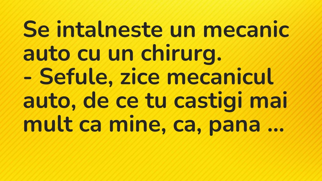 Banc: Se intalneste un mecanic auto cu un chirurg…