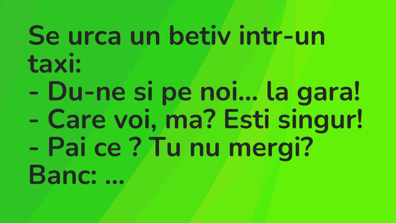 Banc: Se urca un betiv intr-un taxi…