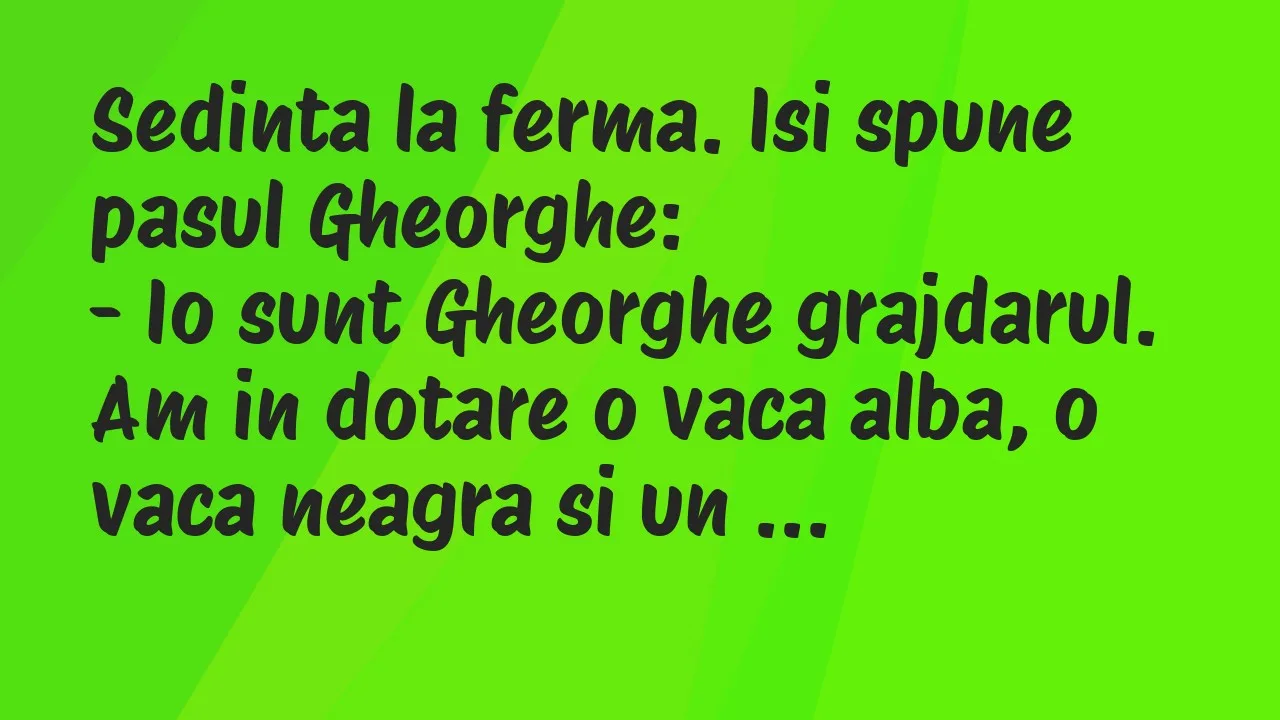 Banc: Sedinta la ferma. Isi spune pasul Gheorghe…