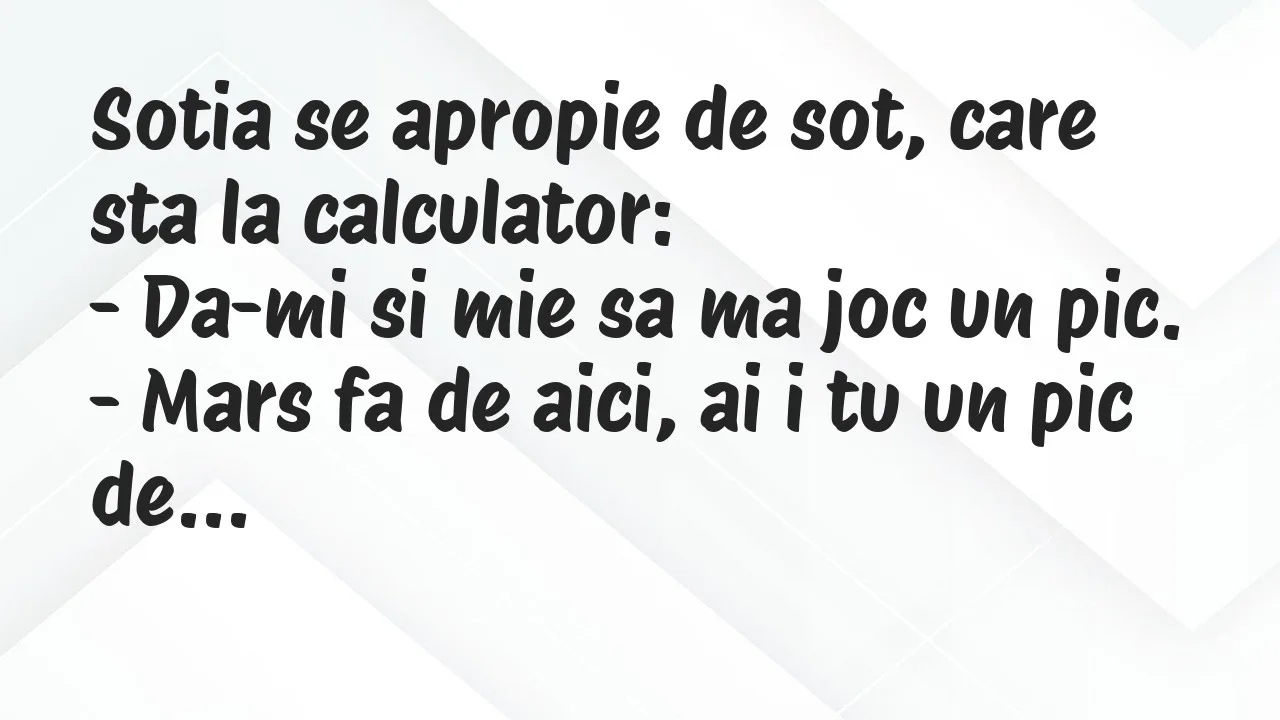 Banc: Sotia se apropie de sot, care sta la calculator…