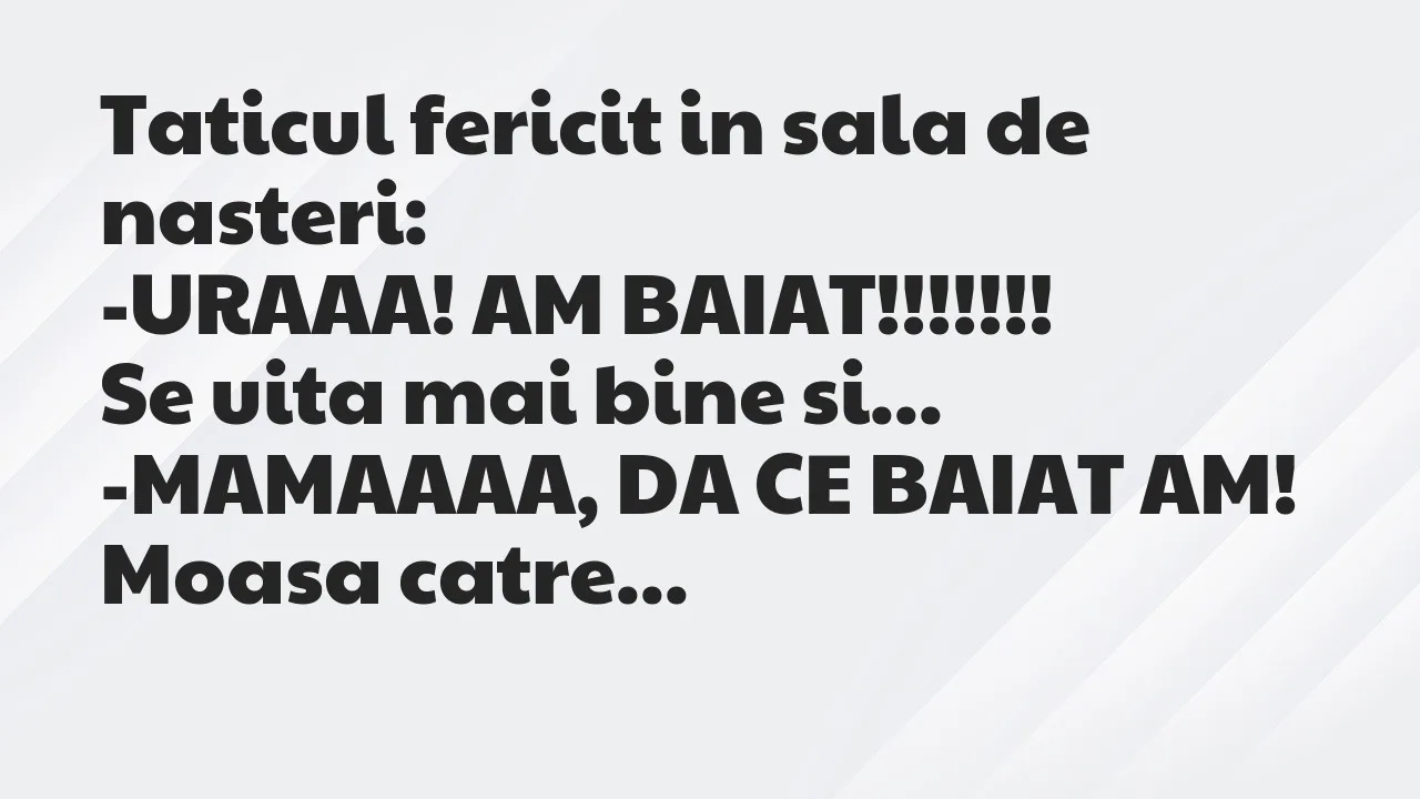 Banc: Taticul fericit in sala de nasteri…
