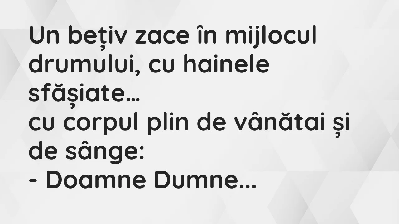 Banc: Un bețiv zace în mijlocul drumului, cu hainele sfășiate…