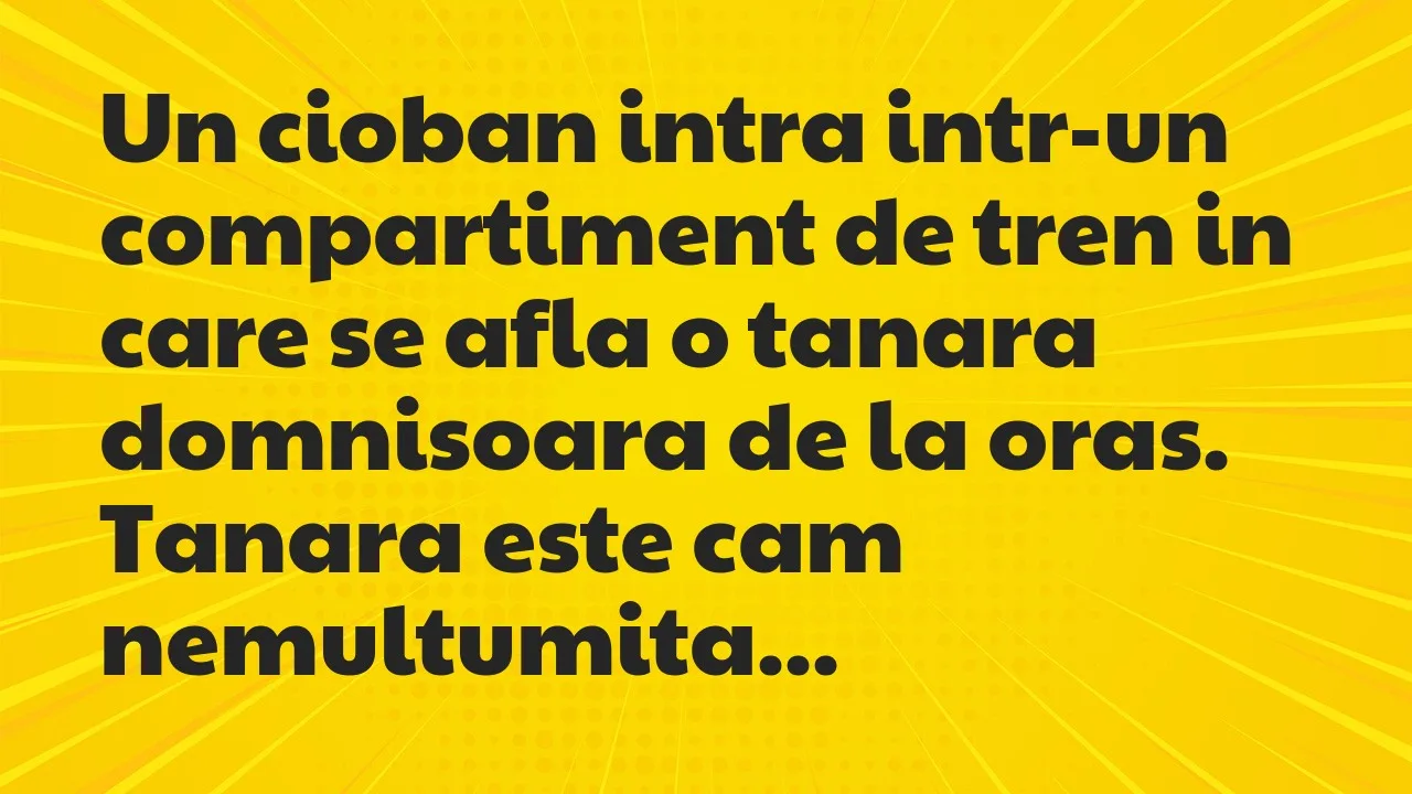 Banc: Un cioban intra intr-un compartiment de tren in care se afla o tanara…