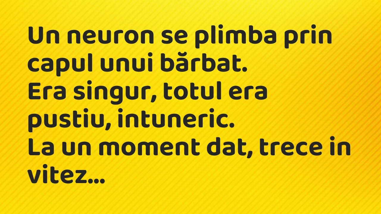 Banc: Un neuron se plimba prin capul unui bărbat…
