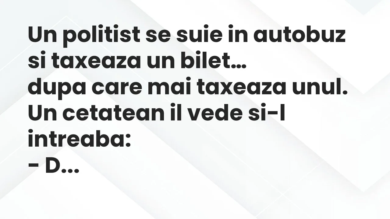 Banc: Un politist se suie in autobuz si taxeaza un bilet, dupa care mai…
