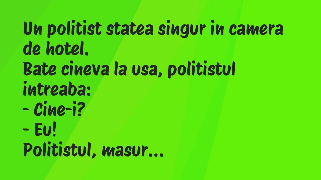 Banc: Un politist statea singur in camera de hotel…