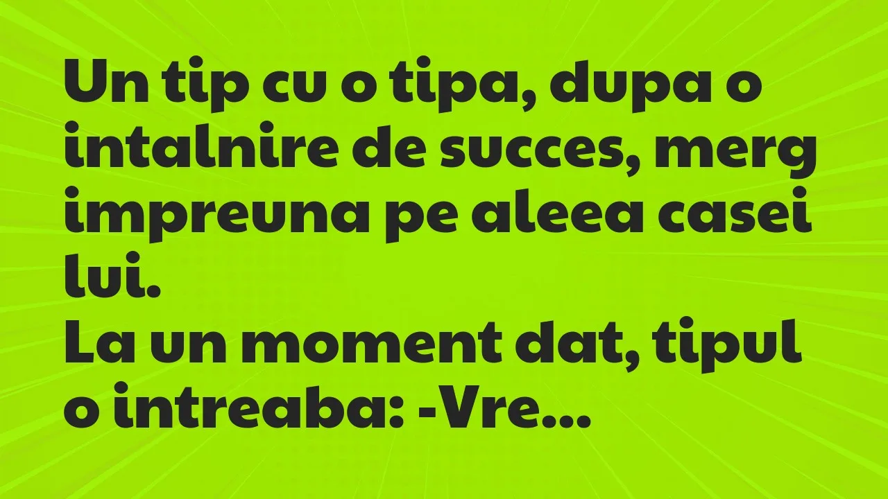 Banc: Un tip cu o tipa, dupa o intalnire de succes, merg impreuna pe aleea…