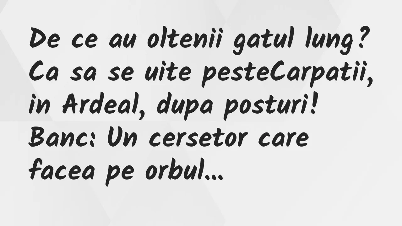 Bancuri: De ce au oltenii gatul lung?