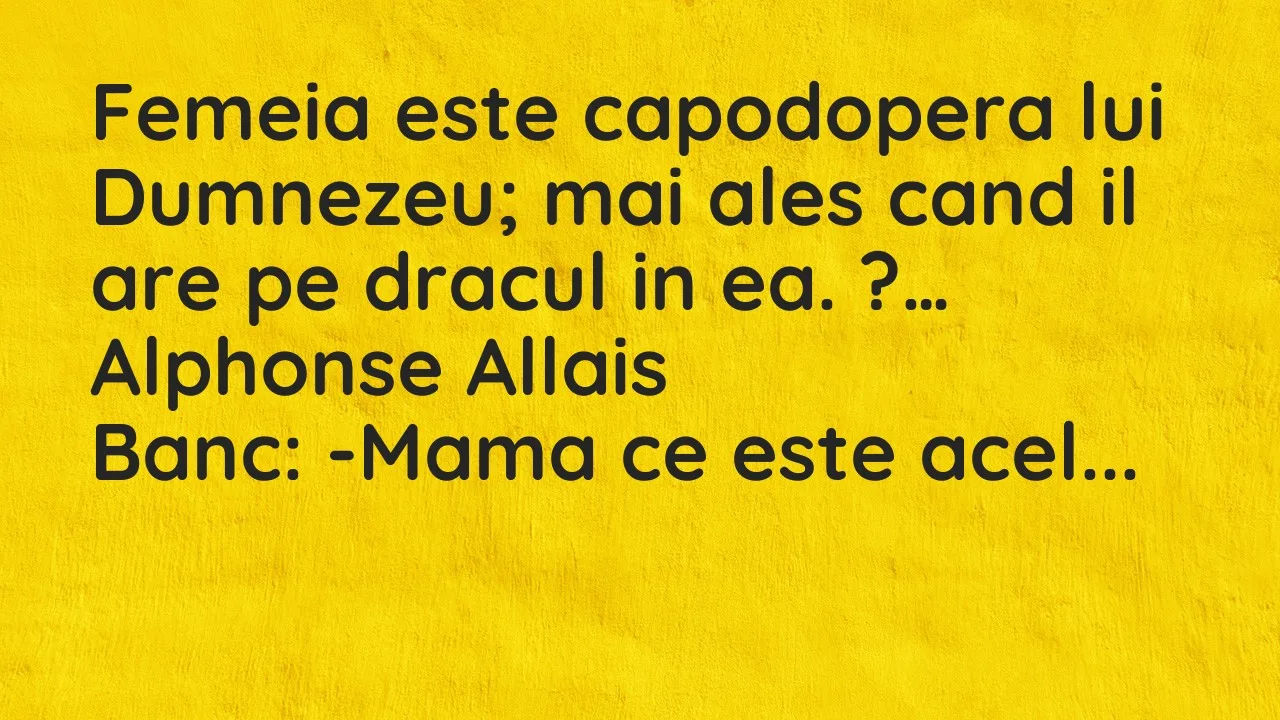 Bancuri: Femeia este capodopera lui Dumnezeu; mai ales cand il are pe dracul…