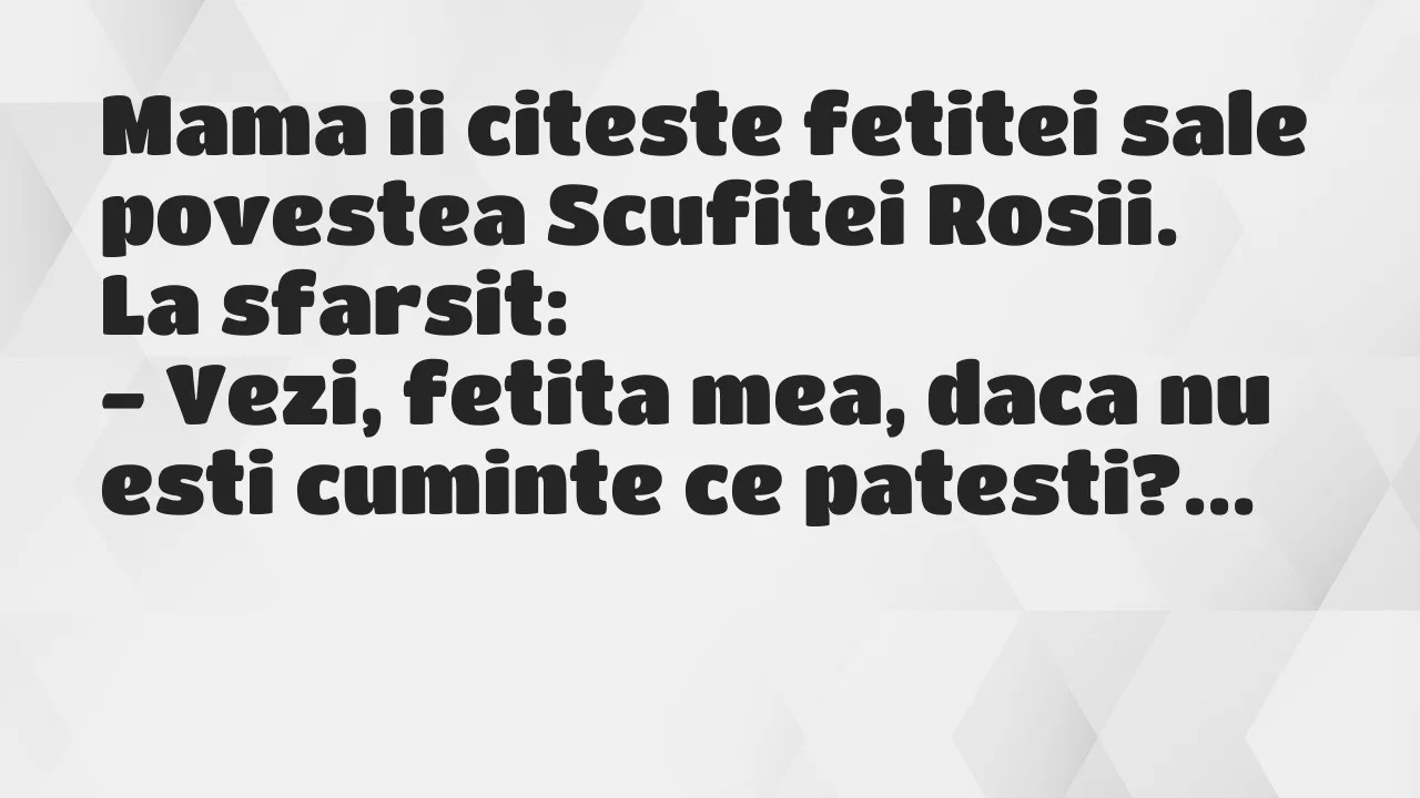 Bancuri: Mama ii citeste fetitei sale povestea Scufitei Rosii…