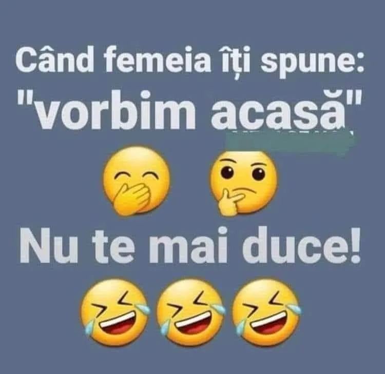 Când femeia îți spune: vorbim acasă...