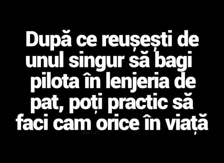 După ce reușești de unul singur să bagi pilotă în lenjeria de pat...