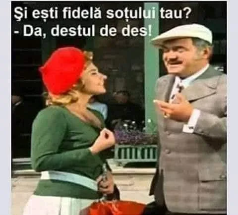 Și ești fidelă soțului tău?