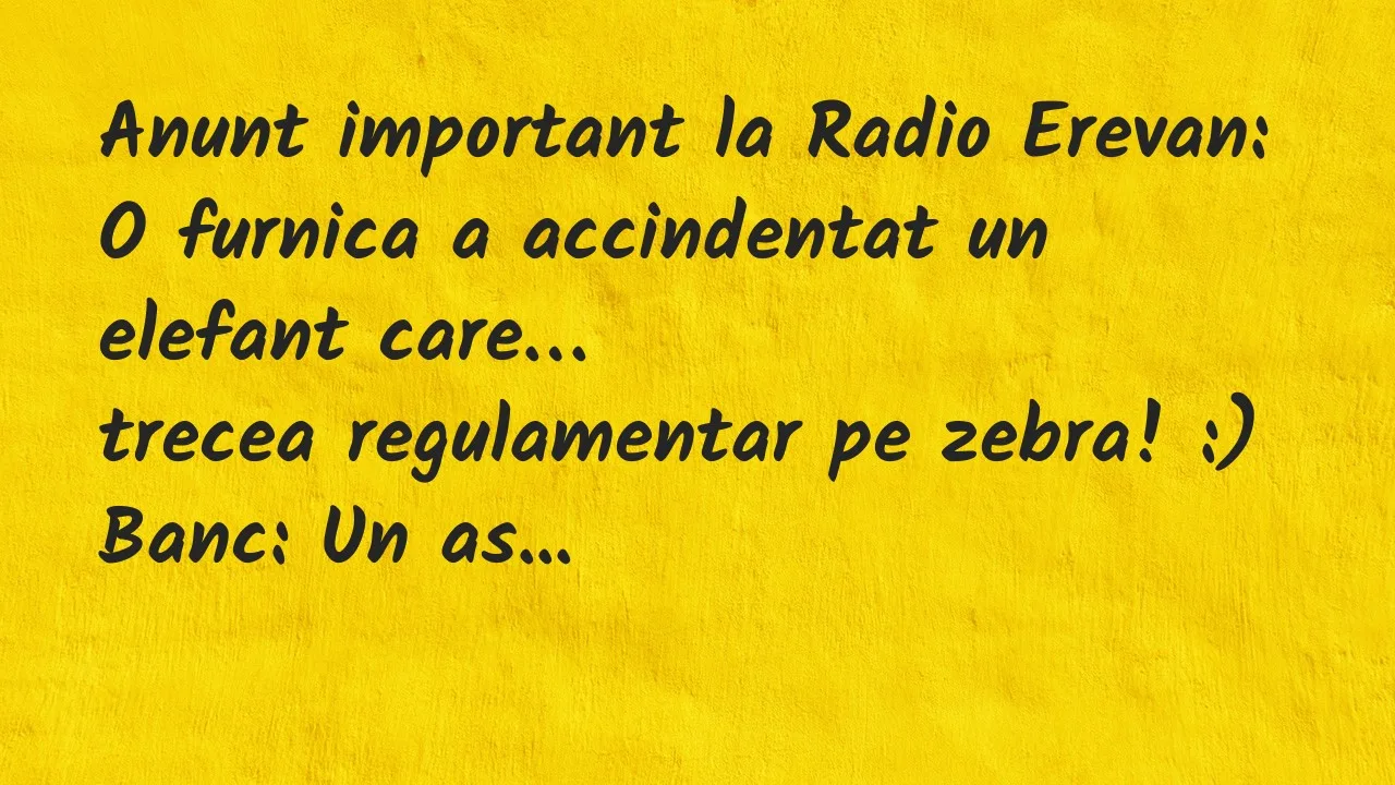 Banc: Anunt important la Radio Erevan: O furnica a accindentat un elefant…